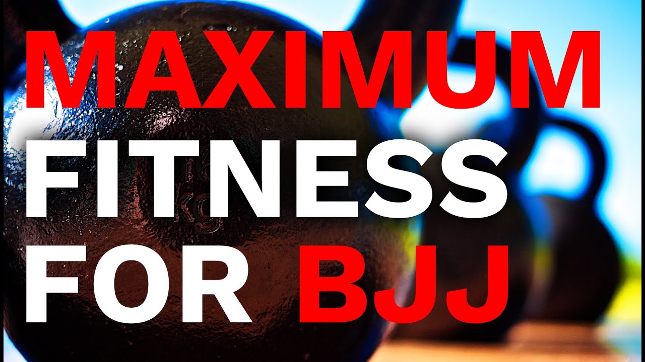Maximum Fitness for BJJ