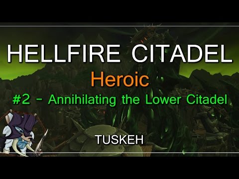 WoW Live Raiding: Hellfire Citadel Heroic - #2: Annihilating the Lower Citadel
