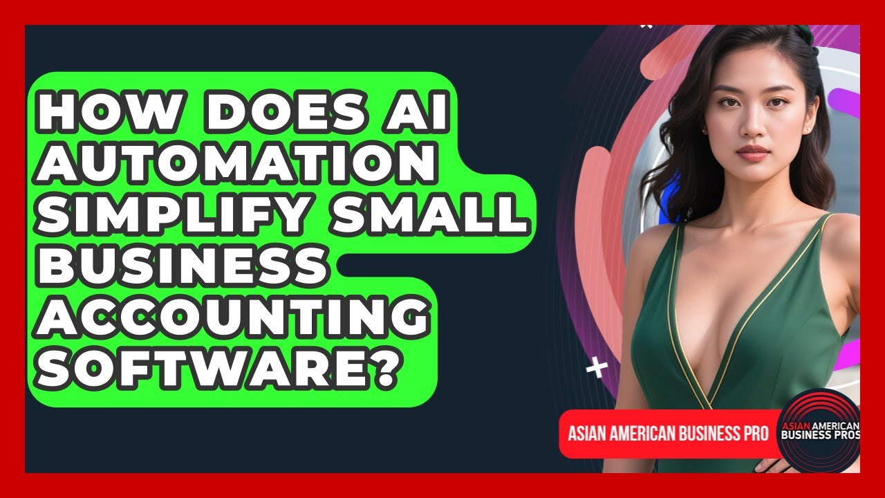 How Does AI Automation Simplify Small Business Accounting Software? - Asian American Business Pros