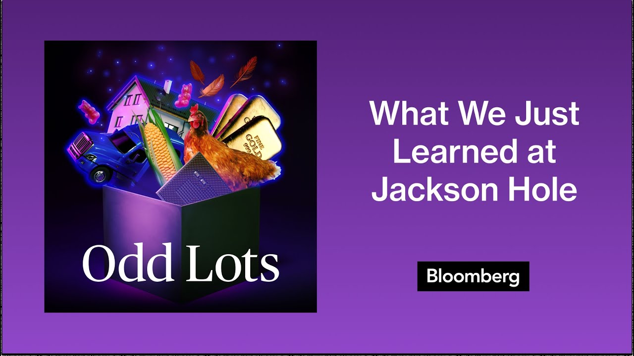 Lots More on What We Just Learned at Jackson Hole | Odd Lots