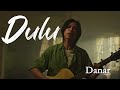 DANAR DULU OFFICIAL MUSIC VIDEO