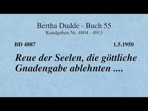 BD 4887 - REUE DER SEELEN, DIE GÖTTLICHE GNADENGABE ABLEHNTEN ....