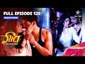 FULL EPISODE 125 Bunty Aur Bubbly Geet Hui Sabse Parayi गीत हुई सबसे परा�