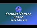 Selena - I could fall in love (karaoke version)