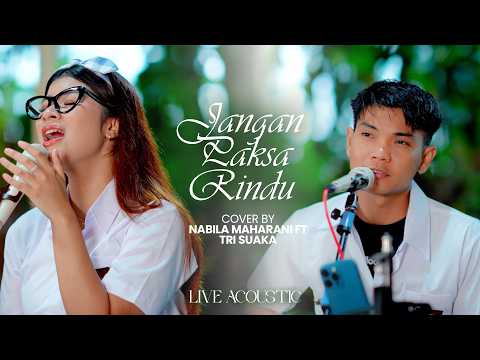 Jangan Paksa Rindu - Ifan Seventeen | Tri Suaka ft Nabila Maharani (LIVE ACOUSTIC)
