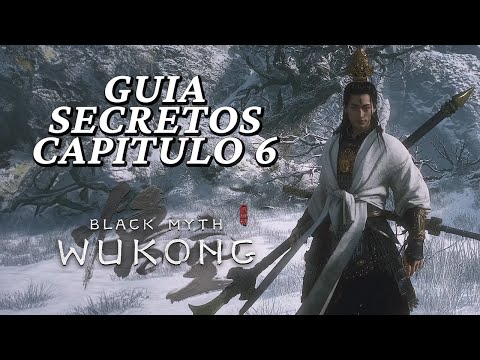 CHAPTER 6 BLACK MYTH WUKONG GUIDE : ITEMS, SECRETS AND BOSSES
