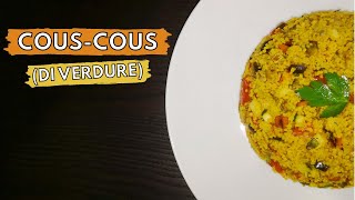COUS COUS DI VERDURE (bomba) - Ricetta del Fuorisede, perfetta per cene e pranzi estivi con amici