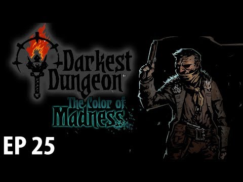 DARKEST DUNGEON: THE COLOR OF MADNESS | Ep 25 | Sodden Crew | Darkest Dungeon Gameplay!