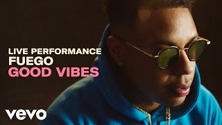 Fuego - &quot;Good Vibes&quot; Live Performance | VEVO
