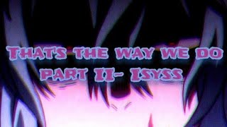 That&#39;s the way we do part II 💙MALE NIGHTCORE💙 (Isyss)