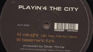 Playin' 4 the City "Caught up" Feat. Marilyn David 2004 Straight Up Recordings