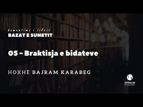05 - Braktisja e bidatit - Hoxhë Bajram Karabeg