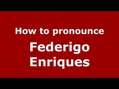 How to pronounce Federigo Enriques (Italian/Italy) - PronounceNames.com