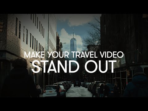 How To Make Your Travel Video Stand Out | Filmmaking Tips