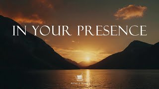 IN YOUR PRESENCE - Soaking Worship Instrumental | Time With God