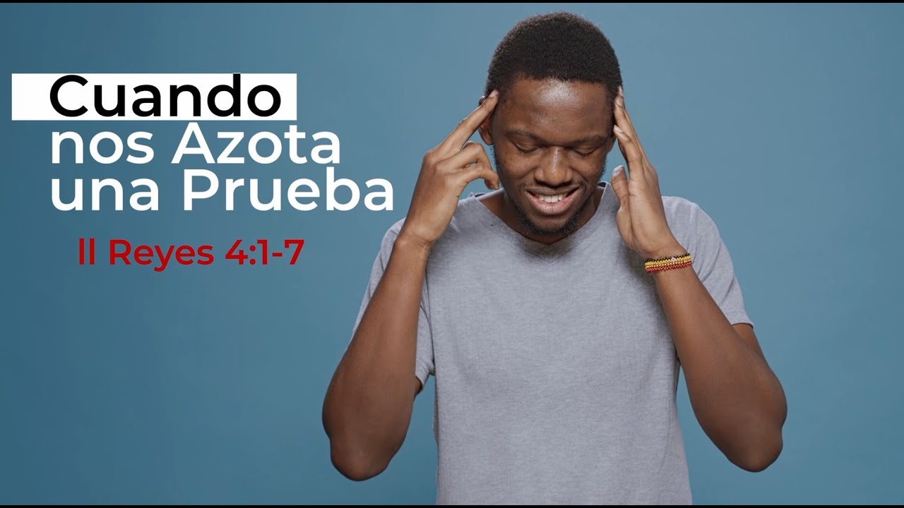 🔴Cuando nos Azota una Prueba - 2 Reyes 4:1-7