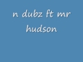 Playing with fire.. N dubz ft Mr Hudson 