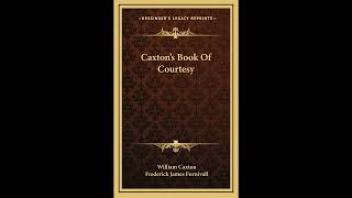Caxton's Book Of Courtesy