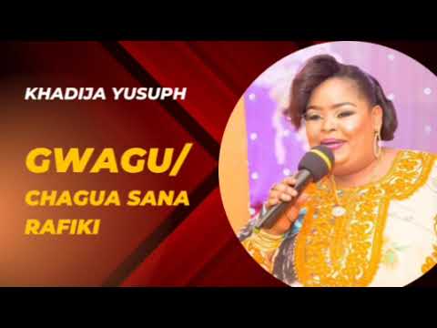 Khadija Yusuph - Gwagu / Chagua sana Rafiki