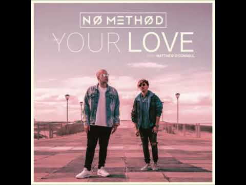 No Method - Your Love ft.Matthew O Connell