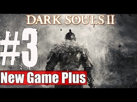 New Game Plus Dark Souls 2 Walkthrough Part 3 Gameplay Lets Play