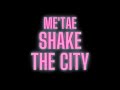Me Tae Shake The City Official Music Video