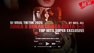 Download lagu DJ ZUNEA X BUKAN CERITA CINTA 1 ATAU 2 SUPER EXCLUSIVE 2026 BY WES ALL  mp3
