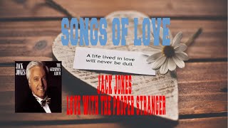 JACK JONES - LOVE WITH THE PROPER STRANGER
