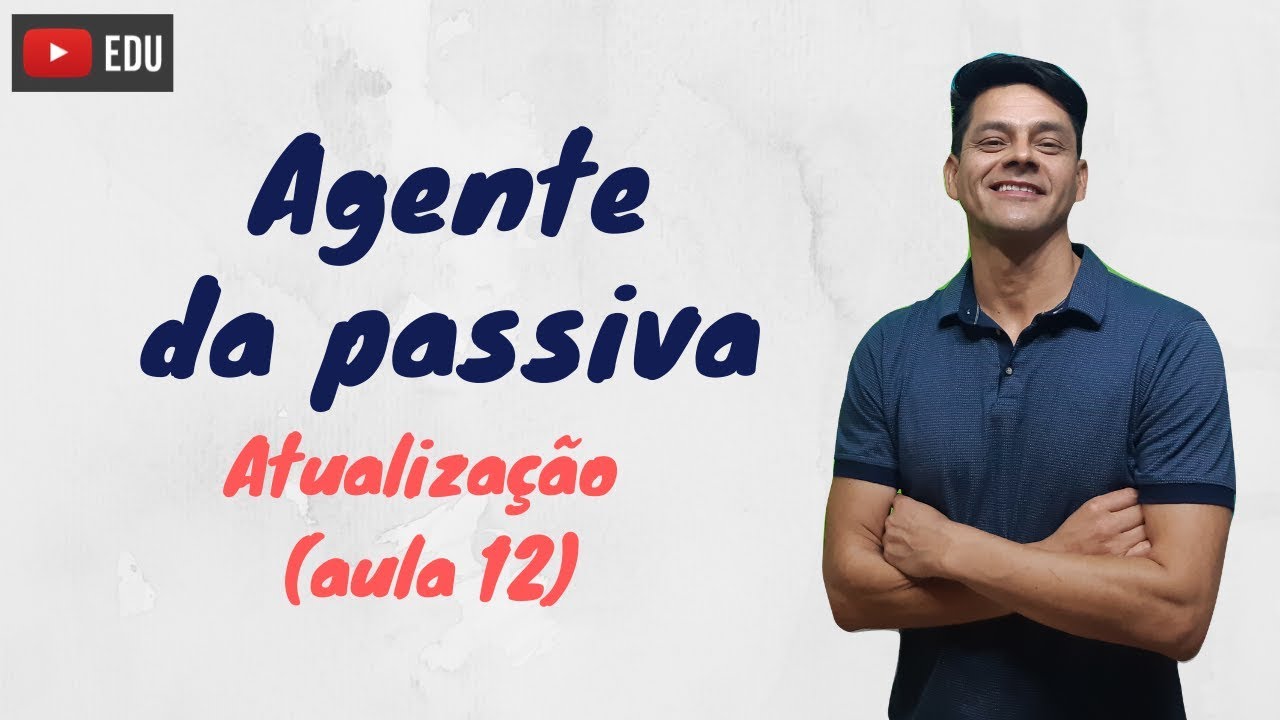 Agente da passiva - Atualização da aula 12