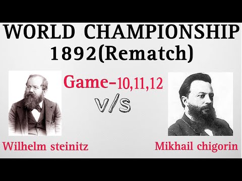 Wilhelm steinitz vs Mikhail chigorin world championship 1892 (Rematch)