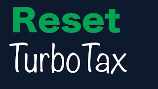 Clear and Reset TurboTax and Start Over from the Beginning