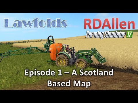 Farming Simulator 17 MP Lawfold E1 - A Map From Scotland