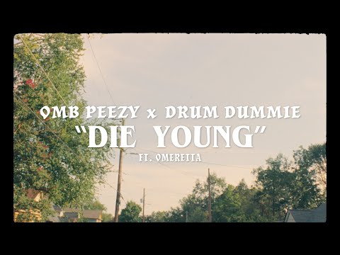 OMB Peezy & Drum Dummie - Die Young (feat. Omeretta) [Official Video]