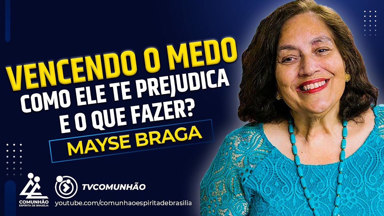 Mayse Braga | VENCENDO O MEDO (PALESTRA ESPÍRITA)