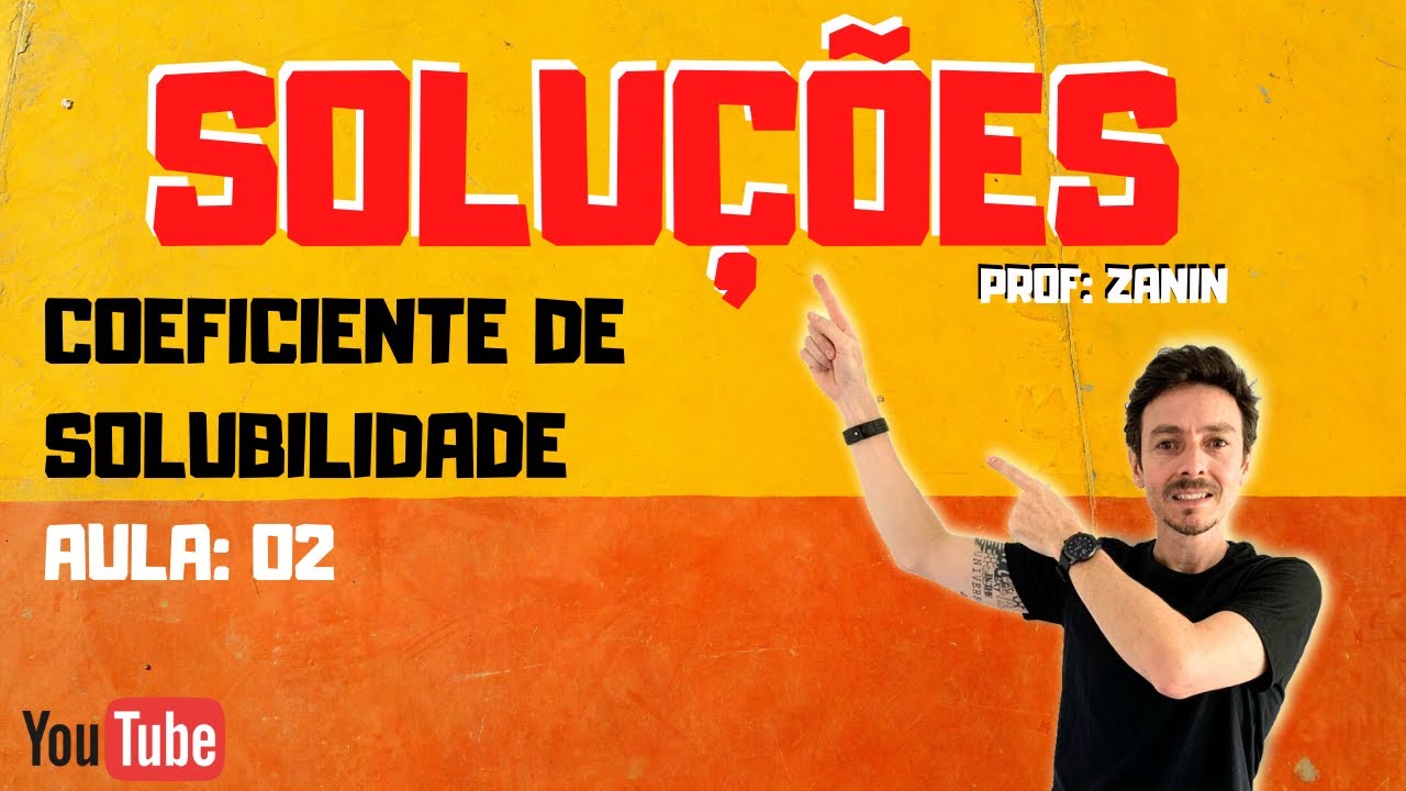 CLASSIFICAÇÃO DAS SOLUÇÕES - Coeficiente de Solubilidade