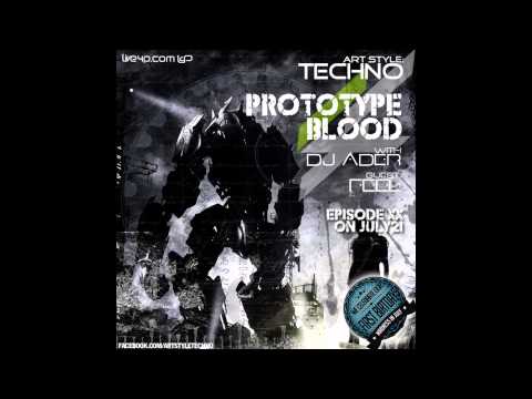 Art Style : Techno | Prototype Blood With DJ Áder | Episode 20 : Feel