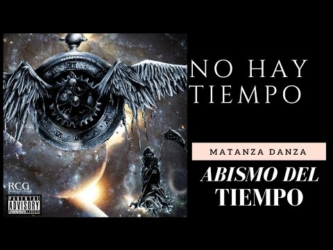 Matanza Danza - No Hay Tiempo (Abismo del Tiempo)