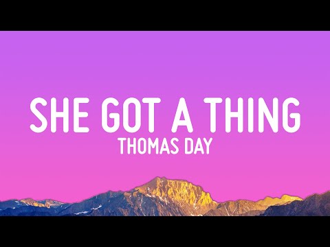 Thomas Day - she got a thing about her (Lyrics)