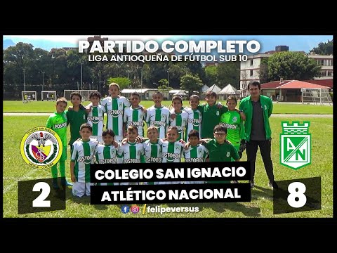 Partido Completo Colegio San Ignacio (2) Vs (8) Atlético Nacional - Liga Antioqueña de Fútbol Sub 10