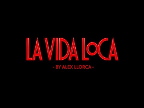 LA VIDA LOCA by Alex Llorca
