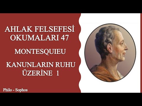 Ahlak Felsefesi Okumaları 47: Montesquieu - Kanunların Ruhu Üzerine 1