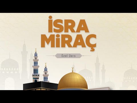 [405. Ders] İsra ve Miraç