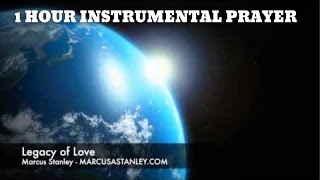 Legacy of Love - Piano worship Soaking Prayer Music - Musica para orar profetica
