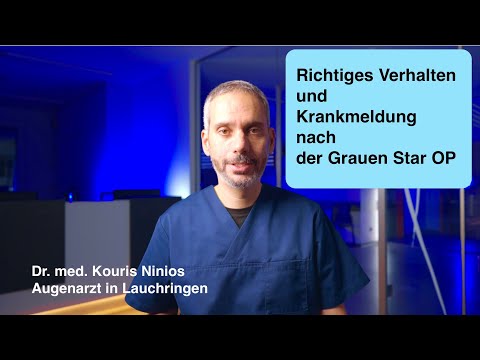 Dr. Ninios - Wie verhalte ich mich und wie lange krank nach der Operation des Grauen Stars?