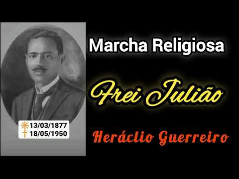 Marcha FREI JULIÃO - Compositor: Heráclio Guerreiro