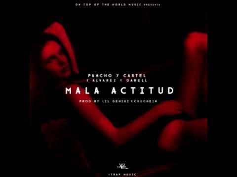 Mala actitud ( pancho y castel ft j alvarez , darell )
