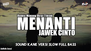 Download lagu DJ MENANTI JAWEK CINTO - REMIX KANE VIRAL TIKTOK 2024 mp3