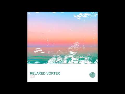 VA - Relaxed Vortex 001 [Full Compilation]