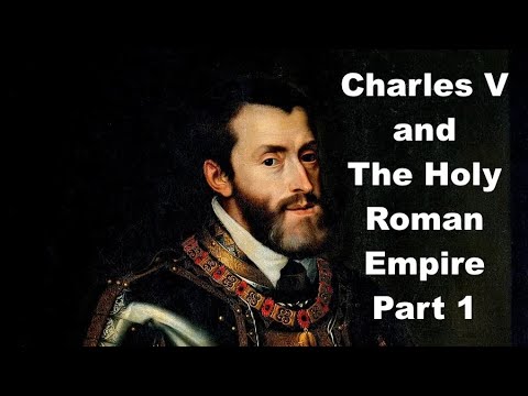 Charles V and the Holy Roman Empire, part 1