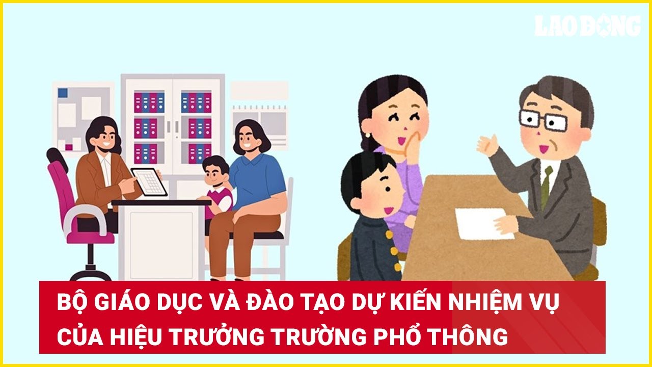 Bộ Giáo dục và Đào tạo dự kiến nhiệm vụ của Hiệu trưởng trường phổ thông